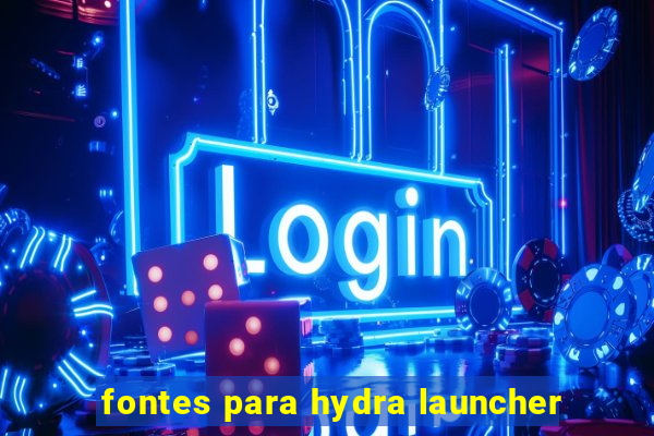 fontes para hydra launcher